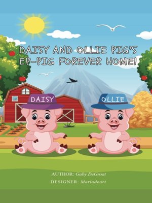 cover image of Daisy and Ollie Pig's Ep-Pig Forever Home!